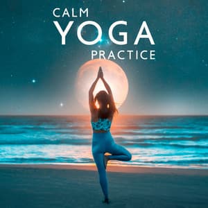 Calm Yoga Practice: Melodies of Yoga and Inner Balance - Meditation Yoga Empire