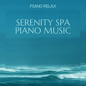 Serenity Spa Piano Music - Piano Relax