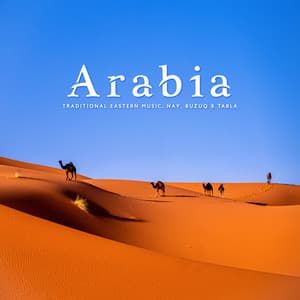 Arabia: Traditional Eastern Music, Nay, Buzuq & Tabla - Ethnic Sounds World