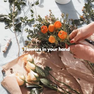 Flowers in your hand - Classy Dinner Music