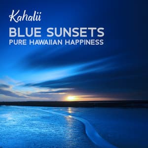 Blue Sunsets: Pure Hawaiian Happiness - Kahalii