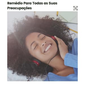 Remédio para Todas As Suas Preocupações - Ruído Branco