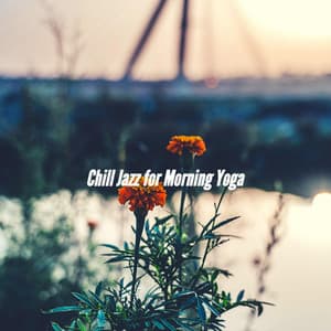 Chill Jazz for Morning Yoga - Sensual Jazz Instrumentals