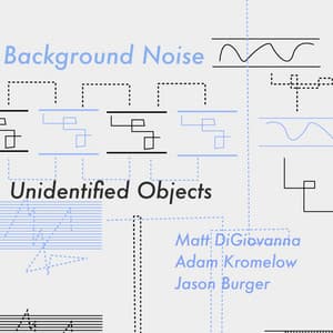 Unidentified Objects - Background Noise