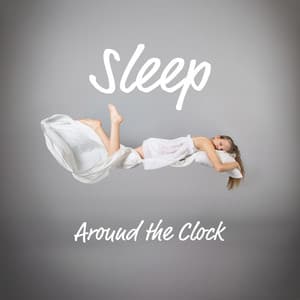 Sleep Around the Clock - Sleeping Music Zone
