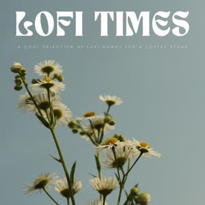 Lofi Times: A Cool Selection Of Lofi Songs For A Coffee Store - Coffee House Jazz Playlist