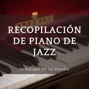 Recopilación De Piano De Jazz: El Enfoque De La Melodía - Estudiar Música Soledad