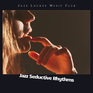 Jazz Seductive Rhythms - Jazz Lounge Music Club
