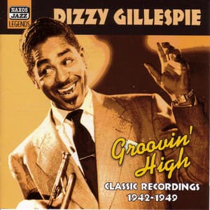 Gillespie, Dizzy: Groovin' High - Dizzy Gillespie