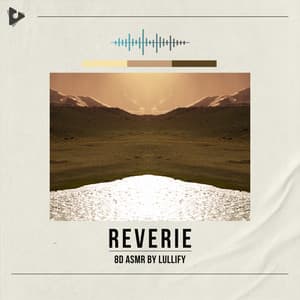 Reverie - 8D ASMR by Lullify