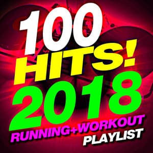 100 Hits! 2018 Running + Workout Playlist - Running Music Workout