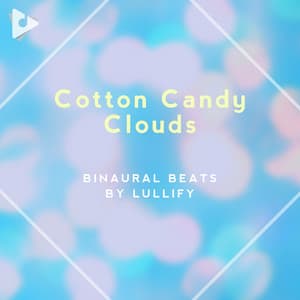 Cotton Candy Clouds - Binaural Beats by Lullify