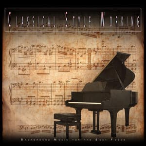Classical Style Working: Background Music for the Best Focus - Classical Music For Work