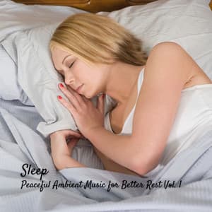 Sleep: Peaceful Ambient Music for Better Rest Vol. 1 - Sleep Time