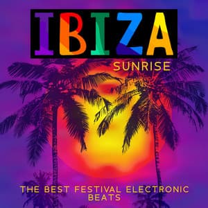 Ibiza Sunrise: The Best Festival Electronic Beats, Deep House Selection, Summer Party Chillout 2023 - DJ Del Mar