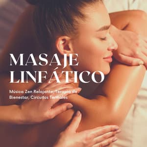 Masaje Linfático: Música Zen Relajante, Terapia de Bienestar, Circuitos Termales - Scents of Spa