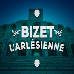 Bizet: L'arlésienne - Georges Bizet