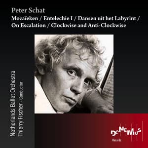Mozaïeken / Entelechie I / Dansen uit het Labyrint / On Escalation / Clockwise and Anti-Clockwise - Peter Schat