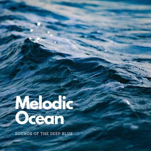 Melodic Ocean: Sounds of the Deep Blue - Sounds Of The Ocean
