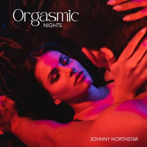 Orgasmic Nights - Johnny Northstar