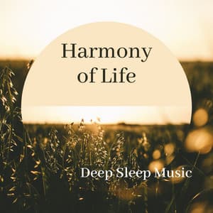 Harmony of Life - Deep Sleep Music - Sleep Harmony