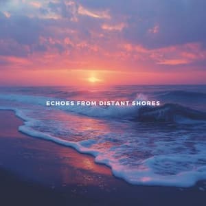 Echoes from Distant Shores - Cinematic Meditation