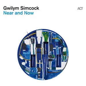 Near and Now - Gwilym Simcock