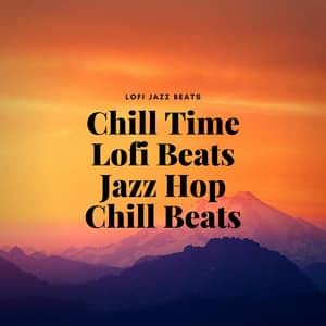 Chill Time, Lofi Beats, Jazz Hop, Chill Beats - LoFi Jazz Beats