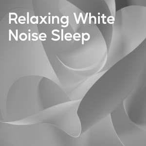 Relaxing White Noise Sleep - Background White Noise