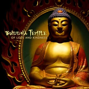 Buddha Temple of Love and Kindness: Buddha Mantra for Meditation Center - Chakra Meditation Universe