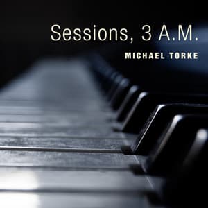 Sessions, 3 A.M. - Michael Torke