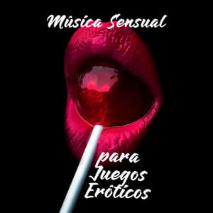 Música Sensual para Juegos Eróticos - 15 Melodías Relajantes que Funcionarán Muy Bien como Telón de Fondo para Striptease, Pole Dance, Masaje Sensual y Hacer el Amor - Sex Music Zone