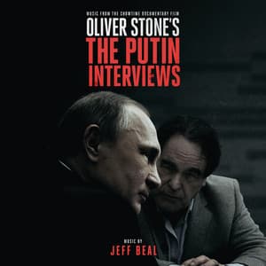 Oliver Stone's The Putin Interviews - Jeff Beal