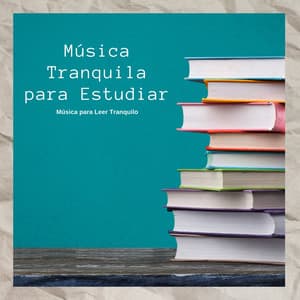 Música Tranquila para Estudiar – Música para Leer Tranquilo - Musica para Estudiar Specialistas