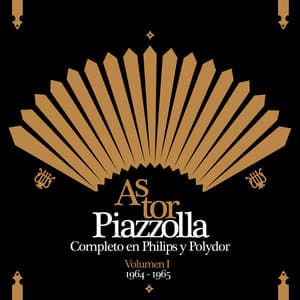 Piazzolla Completo En Philips y Polydor - Volumen I - Astor Piazzolla