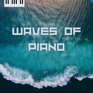 Waves of Piano - Soothing Sea Serenity