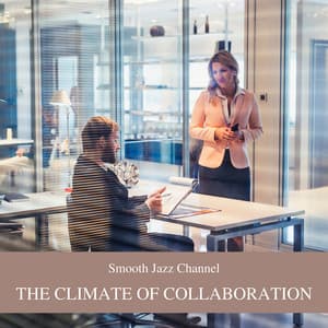 The Climate of Collaboration: How Office Vibes Drive Results - Smooth Jazz Channel