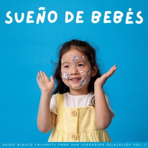 Sueño De Bebés: Ruido Blanco Calmante Para Una Verdadera Relajación Vol. 1 - Ruido Para Bebé
