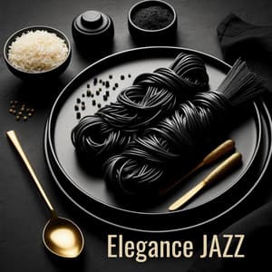 Elegance Jazz: A Luxurious Fusion of Fine Food and Smooth Jazz Dinner Party - Moody Jazz Collection