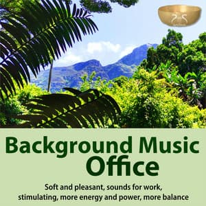 Background Music Office - Soft and Pleasant, Sounds for Work, Stimulating, More Energy and Power, More Balance - Torsten Abrolat