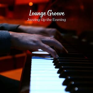 Lounge Groove: Jazzing Up the Evening - Living Room Jazz Vibes