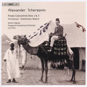 Tcherepnin, A.: Piano Concertos Nos. 1, 3 / Festmusik / Symphonic March - Alexander Tcherepnin