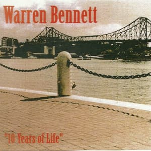 "10 Yrs of Life" - Warren Bennett