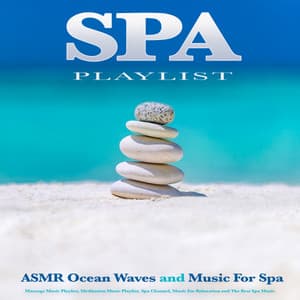 Spa Playlist: ASMR Ocean Waves and Music For Spa, Massage Music Playlist, Meditation Music Playlist, Spa Channel, Music For Relaxation and The Best Spa Music - Spa Music Playlist
