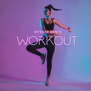 Intense Dance Workout: Release Endorphins, Burn More Calories, Feel Positive Energies - Electro Lounge All Stars