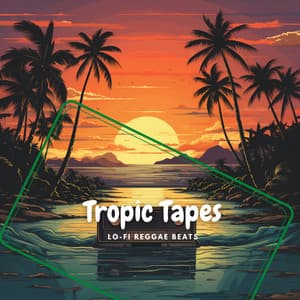 Tropic Tapes - Lo-Fi Reggae Beats