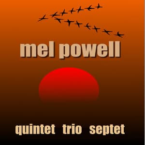 Quintet Trio Septet - Mel Powell