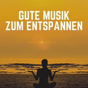 Gute Musik Zum Entspannen - Ruhige Entspannende Atmosphäre