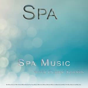 Spa: Spa Music Playlist With Ocean Waves Sounds For Yoga Music, Meditation Music, Massage Music and Background Music For Spa, Healing and Wellness - Spa
