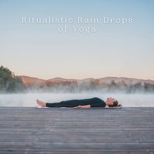 Ritualistic Rain Drops of Yoga - Nature Sound Collection